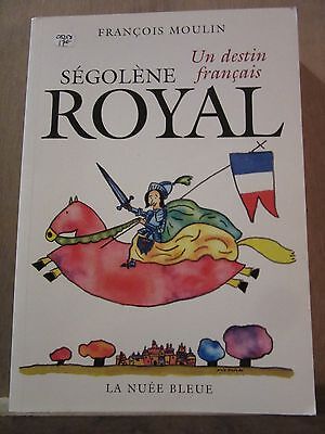 Imagen del vendedor de Franois moulin Sgolne royal un destin franais La Nue a la venta por Dmons et Merveilles