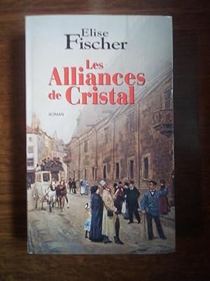 Seller image for Elise fischer Les alliances de cristal for sale by Dmons et Merveilles