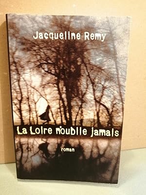 Bild des Verkufers fr Jacqueline remy La Loire n'oublie jamais 2001 zum Verkauf von Dmons et Merveilles