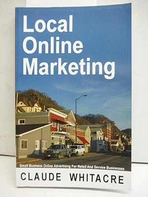 Local Online Marketing: Small Business Online Advertising For Retail And Service Businesses