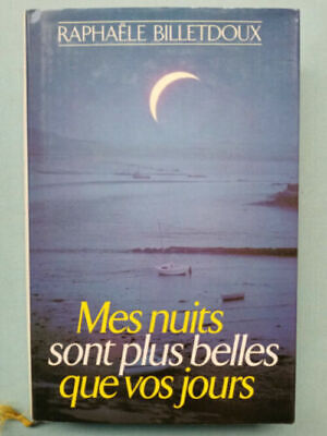 Seller image for Mes nuits sont plus belles que vos jours Raphale billetdoux 1 for sale by Dmons et Merveilles