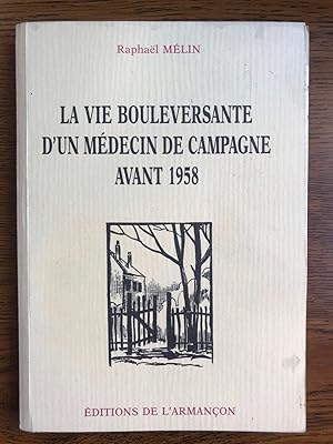 Immagine del venditore per La vie bouleversante d'un mdecin de campagne l'armanon venduto da Dmons et Merveilles