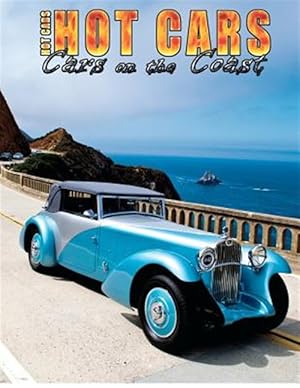 Imagen del vendedor de Hot Cars : "Cars on the Coast": Spend a Week at the World Famous Monterey "Historics Week"! a la venta por GreatBookPrices
