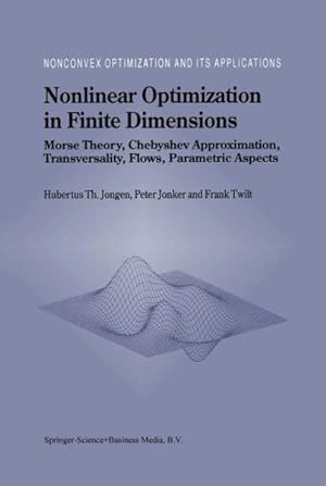 Seller image for Nonlinear Optimization in Finite Dimensions : Morse Theory, Chebyshev Approximation, Trasversality, Flows, Parametric Aspects for sale by GreatBookPricesUK