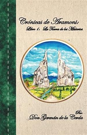 Seller image for Crnicas de Aramoni: Libro 1: La Tierra de los Misterios -Language: spanish for sale by GreatBookPrices