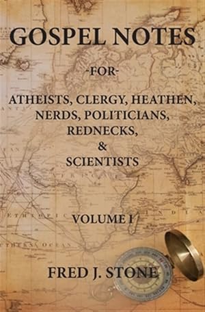 Seller image for Gospelnotes: For Atheists, Clergy, Heathen, Nerds, Politicians, Rednecks, & Scientists for sale by GreatBookPrices