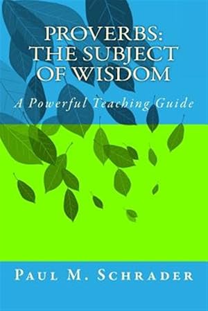 Imagen del vendedor de Proverbs : The Subject of Wisdom: a Powerful Teaching Guide a la venta por GreatBookPrices
