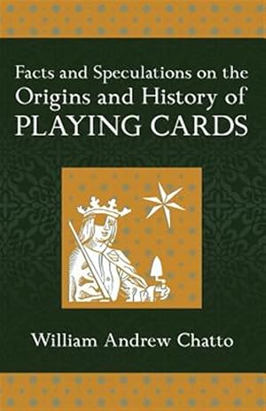 Imagen del vendedor de Facts and Speculations on the Origin and History of Playing Cards a la venta por GreatBookPrices