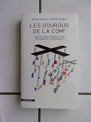 Image du vendeur pour Gorius Moreau LES GOUROUS DE LA COM' 30 ans DE manipulations politiques mis en vente par Dmons et Merveilles