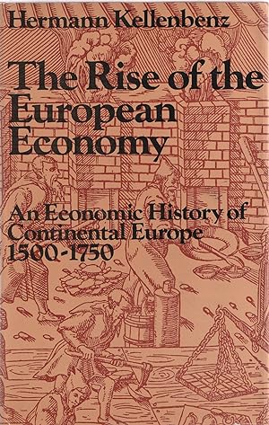 Seller image for The rise of the European economy : an economic history of continental Europe from the fifteenth to the eighteenth century for sale by Messinissa libri