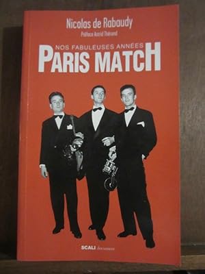 Image du vendeur pour Nicolas de rabaudy Nos fabuleuses annes Paris match document mis en vente par Dmons et Merveilles