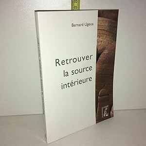 Image du vendeur pour Retrouver La Source Interieure Bernard Ugeux mis en vente par Dmons et Merveilles