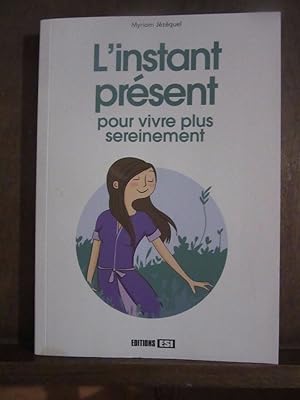 Seller image for Myriam jzquel L'instant prsent pour vivre plus sereinement for sale by Dmons et Merveilles