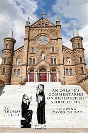 Seller image for Oblate's Commentaries on Benedictine Spirituality : Growing Closer to God for sale by GreatBookPrices