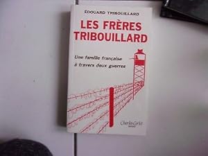 Seller image for Les frres TRIBOUILLARD une famille  travers deux guerres for sale by Dmons et Merveilles