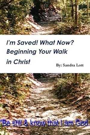 Bild des Verkufers fr I'm Saved! What Now? Beginning Your Walk in Christ zum Verkauf von GreatBookPrices