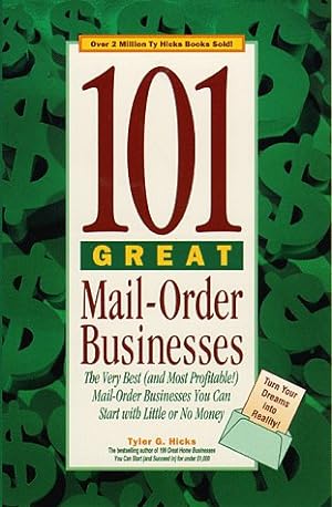 Image du vendeur pour 101 Great Mail-Order Businesses: The Very Best (And Most Profitable!) Mail-Order Businesses You Can Start With Little or No Money mis en vente par WeBuyBooks