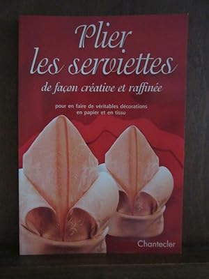 Seller image for Plier les serviettes de faon crative et raffine for sale by Dmons et Merveilles