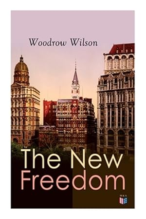 Immagine del venditore per New Freedom : The Old Order Changeth: Freemen Need No Guardians venduto da GreatBookPrices