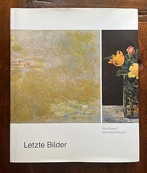 Imagen del vendedor de Letzte Bilder. Von Manet Bis Kippenberger a la venta por Stefan Schuelke Fine Books