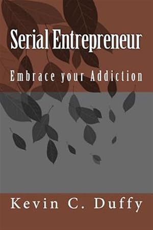 Seller image for Serial Entrepreneur : Embrace Your Addication for sale by GreatBookPrices
