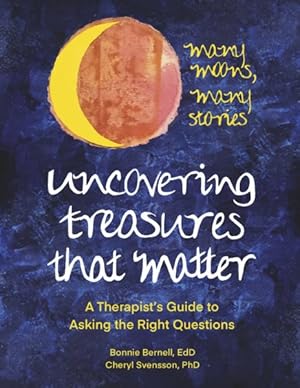 Seller image for Uncovering Treasures That Matter : A Therapist?s Guide to Asking the Right Questions for sale by GreatBookPrices
