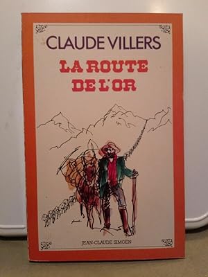 Immagine del venditore per Claude Villers La Route de l'Or ditions jean Claude simon venduto da Dmons et Merveilles