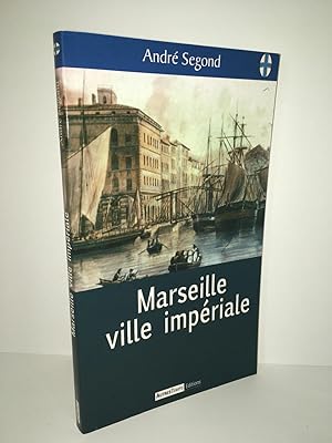 Seller image for Andr Segond MARSEILLE VILLE IMPERIALE Autres temps 2010 BEL EX for sale by Dmons et Merveilles