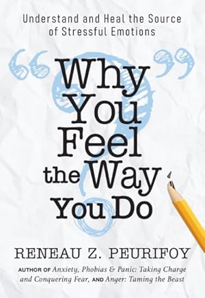 Seller image for Why You Feel the Way You Do : Understand and Heal the Source of Stressful Emotions for sale by GreatBookPrices