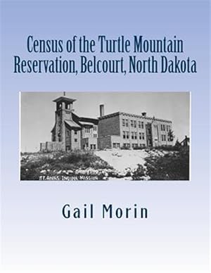 Bild des Verkufers fr Census of the Turtle Mountain Reservation, Belcourt, North Dakota : Taken by J. E. Balmer on 1 Jan 1937 zum Verkauf von GreatBookPrices