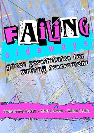 Immagine del venditore per Failing Sideways : Queer Possibilities for Writing Assessment venduto da GreatBookPrices