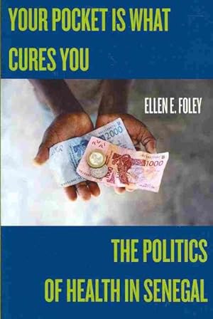 Immagine del venditore per Your Pocket Is What Cures You : The Politics of Health in Senegal venduto da GreatBookPrices