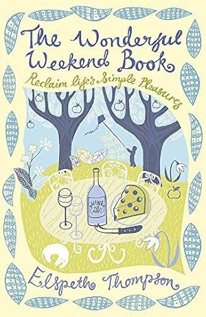 Image du vendeur pour The Wonderful Weekend Book: Reclaiming Life's Simple Pleasures mis en vente par WeBuyBooks