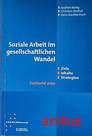 Imagen del vendedor de Soziale Arbeit im gesellschaftlichen Wandel : Ziele, Inhalte, Strategien. ConSozial 2002. a la venta por art4us - Antiquariat