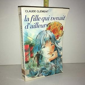 Imagen del vendedor de Claude Clment LA FILLE QUI VENAIT D'AILLEURS a la venta por Dmons et Merveilles