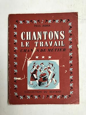 Seller image for Chantons le travail Chants de mtier Tome 3 for sale by Dmons et Merveilles