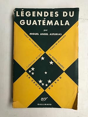 Miguel Angel Asturias Légendes du Guatémala Gallimard