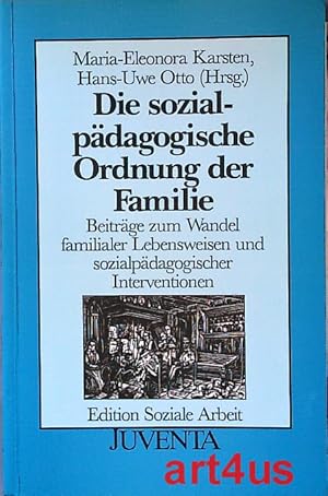 Die sozialpädagogische Ordnung der Familie : Beiträge zum Wandel familialer Lebensweisen und sozi...