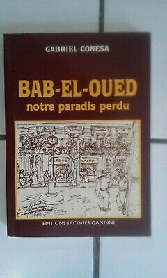 Imagen del vendedor de Bab el Oued notre paradis perdu Algrie a la venta por Dmons et Merveilles