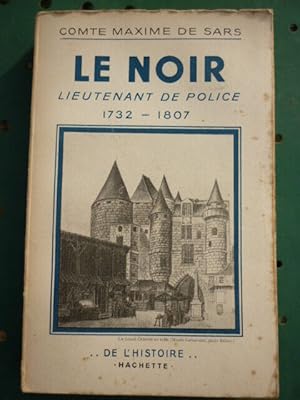 Image du vendeur pour Comte Maxime de sars Le noir Lieutenant de Police 1732 1807 hachette mis en vente par Dmons et Merveilles