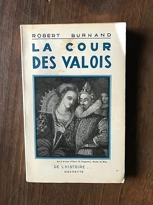 Image du vendeur pour LA COUR DES VALOIS mis en vente par Dmons et Merveilles