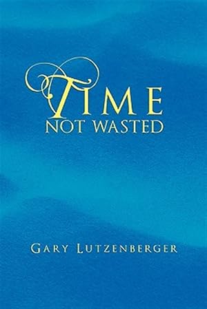 Bild des Verkufers fr Time Not Wasted zum Verkauf von GreatBookPrices