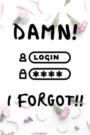 Bild des Verkufers fr Damn! Login I Forgot!!: Damn! Login I Forgot!! zum Verkauf von GreatBookPrices