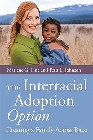 Seller image for The Interracial Adoption Option: Creating a Family Across Race for sale by WeBuyBooks