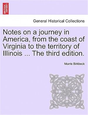 Imagen del vendedor de Notes on a Journey in America, from the Coast of Virginia to the Territory of Illinois . the Fourth Edition. a la venta por GreatBookPrices