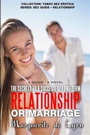 Imagen del vendedor de Secrets to a Successful Long-term Relationship or Marriage : A Guide a la venta por GreatBookPrices