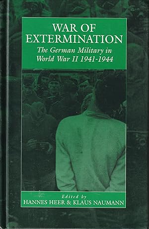 Imagen del vendedor de War of extermination. The German military in World War II, 1941 - 1944. a la venta por Antiquariat Immanuel, Einzelhandel