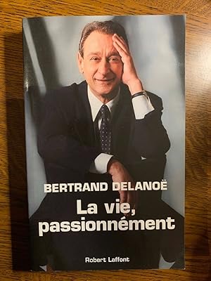 Image du vendeur pour La vie passionnment Robert laffont mis en vente par Dmons et Merveilles