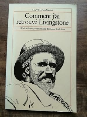 Bild des Verkufers fr Comment j'ai retrouv Livingstone zum Verkauf von Dmons et Merveilles