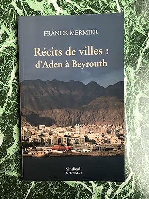 Bild des Verkufers fr Rcits de villes d'Aden  Beyrouth zum Verkauf von Dmons et Merveilles